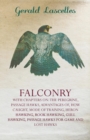 Falconry - With Chapters on: The Peregrine, Passage Hawks, Advantages of, How Caught, Mode of Training, Heron Hawking, Rook Hawking, Gull Hawking, Passage Hawks for Game and Lost Hawks - eBook