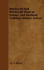 Witchcraft And Witchcraft Trials In Orkney And Shetland (Folklore History Series) - eBook