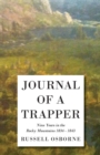 Journal of a Trapper - Nine Years in the Rocky Mountains 1834-1843 : Being a General Description of the Country, Climate, Rivers, Lakes, Mountains, and a View of the Life Led by a Hunter in Those Regi - eBook