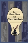 The Short Story And Novel Notebook : Workbook for Writers and Novelists - One-Page Outliner Worksheets and Ideas List - Prepare Plan and Explore Ideas - Basic Outline Book - Book