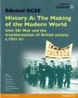 Edexcel GCSE History A The Making of the Modern World: Unit 3B War and the transformation of British society c1931-51 SB 2013 - Book