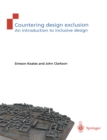 Countering Design Exclusion : An Introduction to Inclusive Design - eBook