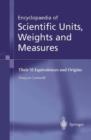Encyclopaedia of Scientific Units, Weights and Measures : Their SI Equivalences and Origins - Book