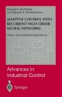 Adaptive Control with Recurrent High-order Neural Networks : Theory and Industrial Applications - Book