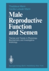 Male Reproductive Function and Semen : Themes and Trends in Physiology, Biochemistry and Investigative Andrology - eBook