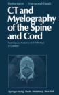 CT and Myelography of the Spine and Cord : Techniques, Anatomy and Pathology in Children - eBook
