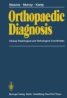 Orthopaedic Diagnosis : Clinical, Radiological, and Pathological Coordinates - eBook