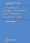 Principles of Cardiac Diagnosis and Treatment : A Surgeons' Guide - eBook