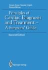Principles of Cardiac Diagnosis and Treatment : A Surgeons' Guide - Book