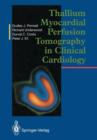 Thallium Myocardial Perfusion Tomography in Clinical Cardiology - Book