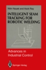 Intelligent Seam Tracking for Robotic Welding - eBook
