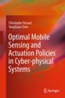 Optimal Mobile Sensing and Actuation Policies in Cyber-Physical Systems - Book