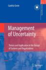 Management of Uncertainty : Theory and Application in the Design of Systems and Organizations - Book