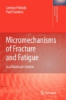 Micromechanisms of Fracture and Fatigue : In a Multi-scale Context - Book