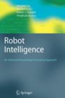 Robot Intelligence : An Advanced Knowledge Processing Approach - Book