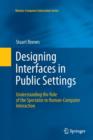 Designing Interfaces in Public Settings : Understanding the Role of the Spectator in Human-Computer Interaction - Book