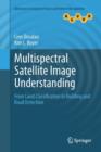 Multispectral Satellite Image Understanding : From Land Classification to Building and Road Detection - Book