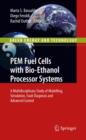 PEM Fuel Cells with Bio-Ethanol Processor Systems : A Multidisciplinary Study of Modelling, Simulation, Fault Diagnosis and Advanced Control - Book
