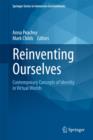 Reinventing Ourselves: Contemporary Concepts of Identity in Virtual Worlds - Book