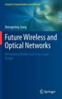 Future Wireless and Optical Networks : Networking Modes and Cross-Layer Design - Book