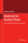 Materials for Nuclear Plants : From Safe Design to Residual Life Assessments - eBook