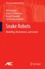 Snake Robots : Modelling, Mechatronics, and Control - eBook