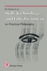 Skill, Technology and Enlightenment: On Practical Philosophy : On Practical Philosophy - eBook