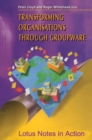 Transforming Organisations Through Groupware : Lotus Notes in Action - eBook
