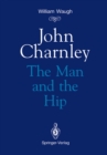 John Charnley : The Man and the Hip - eBook