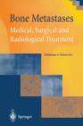 Bone Metastases : Medical, Surgical and Radiological Treatment - Book