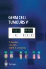 Germ Cell Tumours V : The Proceedings of the Fifth Germ Cell Tumour Conference Devonshire Hall, University of Leeds, 13th-15th September, 2001 - Book