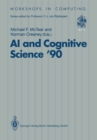 AI and Cognitive Science '90 : University of Ulster at Jordanstown 20-21 September 1990 - eBook