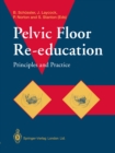 Pelvic Floor Re-education : Principles and Practice - eBook