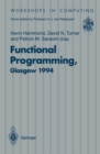 Functional Programming, Glasgow 1994 : Proceedings of the 1994 Glasgow Workshop on Functional Programming, Ayr, Scotland, 12-14 September 1994 - eBook