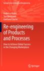 Re-Engineering of Products and Processes : How to Achieve Global Success in the Changing Marketplace - Book