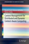 Context Management for Distributed and Dynamic Context-Aware Computing - Book