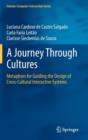 A Journey Through Cultures : Metaphors for Guiding the Design of Cross-Cultural Interactive Systems - Book
