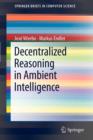 Decentralized Reasoning in Ambient Intelligence - Book