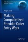 Making Computerized Provider Order Entry Work - Book