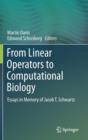 From Linear Operators to Computational Biology : Essays in Memory of Jacob T. Schwartz - Book