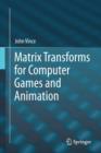 Matrix Transforms for Computer Games and Animation - Book