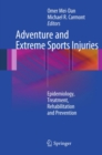 Adventure and Extreme Sports Injuries : Epidemiology, Treatment, Rehabilitation and Prevention - eBook