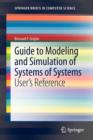 Guide to Modeling and Simulation of Systems of Systems : User’s Reference - Book