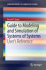 Guide to Modeling and Simulation of Systems of Systems : User's Reference - eBook