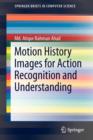 Motion History Images for Action Recognition and Understanding - Book