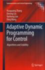 Adaptive Dynamic Programming for Control : Algorithms and Stability - Book