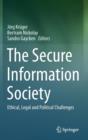 The Secure Information Society : Ethical, Legal and Political Challenges - Book