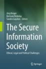 The Secure Information Society : Ethical, Legal and Political Challenges - eBook