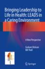 Bringing Leadership to Life in Health: LEADS in a Caring Environment : A New Perspective - eBook