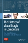 The History of Visual Magic in Computers : How Beautiful Images are Made in CAD, 3D, VR and AR - eBook